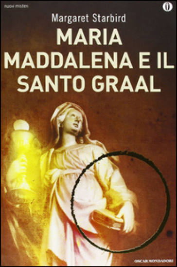 Maria Maddalena e il Santo Graal - Margaret Starbird