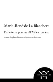 Marie-René de La Blanchère: dalle terre pontine all Africa romana
