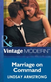 Marriage On Command (Mills & Boon Modern) (Wedlocked!, Book 23)