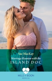 Marriage Reunion With The Island Doc (Mills & Boon Medical)