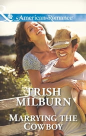 Marrying The Cowboy (Mills & Boon American Romance) (Blue Falls, Texas, Book 3)