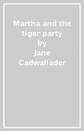 Martha and the tiger party