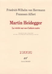 Martin Heidegger. La vérité sur ses 