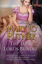 Mary Jo Putney s Lost Lords Bundle: Loving a Lost Lord, Never Less Than A Lady, Nowhere Near Respectable, No Longer a Gentleman & Sometimes A Rogue