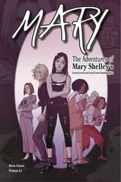Mary: The Adventures of Mary Shelley s Great-Great-Great-Great-Great-Granddaughter