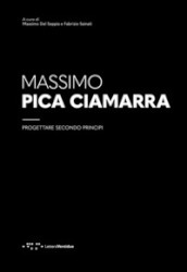 Massimo Pica Ciamarra. Progettare secondo principi
