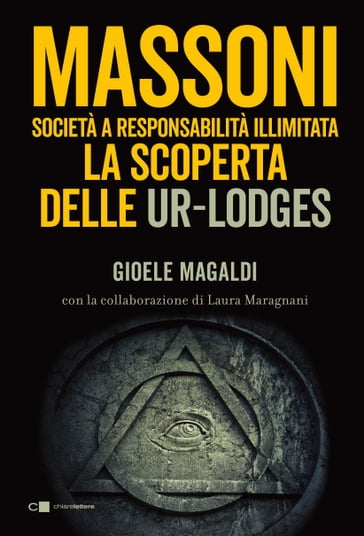Massoni. Società a responsabilità illimitata - Gioele Magaldi - Laura Anna Maragnani