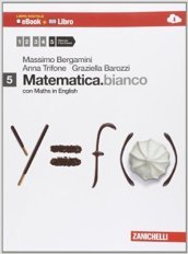 Matematica.bianco. Con Maths in english. Per le Scuole superiori. Con e-book. Con espansione online. Vol. 5