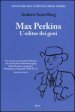 Max Perkins. L editor dei geni