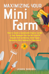Maximizing your mini farm