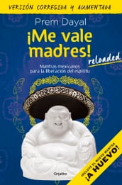 ¡Me vale madres! Reloaded