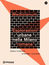 Mediolanum. Eplorazioni urbane nella Milano romana