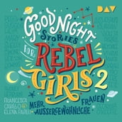 Mehr außergewöhnliche Frauen - Good Night Stories for Rebel Girls, Band 2, Band 1: Mehr außergewöhnliche Frauen (Ungekürzt)