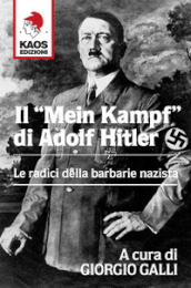 Il «Mein Kampf» di Adolf Hitler. Le radici della barbarie nazista