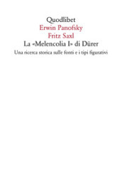 La «Melencolia I» di Durer. Una ricerca storica sulle fonti e i tipi figurativi