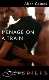 Menage On A Train (Mills & Boon Spice Briefs)