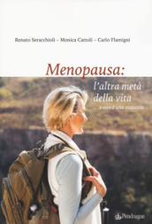 Menopausa: l altra metà della vita ...e non è una malattia