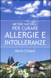 Metodi naturali per curare allergie e intolleranze