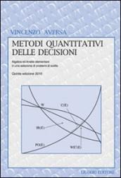 Metodi quantitativi delle decisioni. Algebra ed analisi elementare in una selezione di problemi di scelta