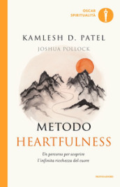 Metodo Heartfulness. Un percorso per scoprire l infinita ricchezza del cuore