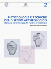 Metodologie e tecniche del disegno archeologico. Manuale per il disegno dei reperti archeologici