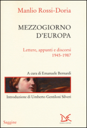 Mezzogiorno d Europa. Lettere, appunti e discorsi (1945-1987)
