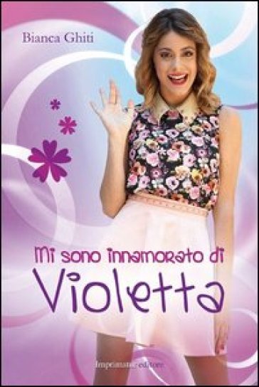 Mi sono innamorato di Violetta - Bianca Ghiti