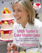Mich Turner s Cake Masterclass