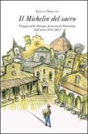 Il Michelin del sacro. Viaggio nelle liturgie domenicali fiorentine dell anno 2011-2012