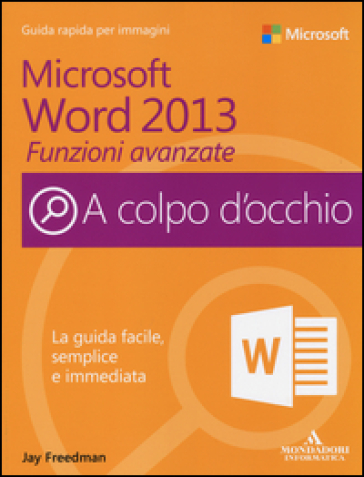 Microsoft Word 2013. Funzioni avanzate - Jay Freedman