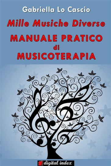 Mille musiche diverse - Manuale pratico di Musicoterapia - Gabriella Lo Cascio