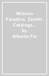 Mimmo Paladino. Zenith. Catalogo della mostra. Ediz. italiana e inglese