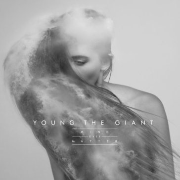 Mind over matter -hq- - Young The Giant