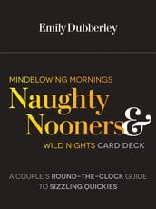 Mindblowing Mornings, Naughty Nooners, and Wild Nights