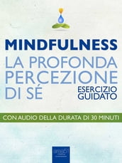 Mindfulness. La profonda percezione di sé