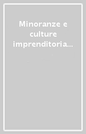 Minoranze e culture imprenditoriali. Cile e Italia (secoli XIX-XX)