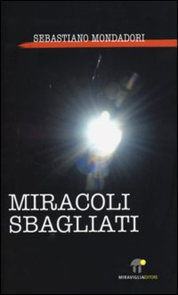 Miracoli sbagliati - Sebastiano Mondadori
