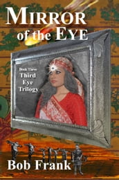 Mirror of the Eye; Book 3 of Third Eye Trilogy