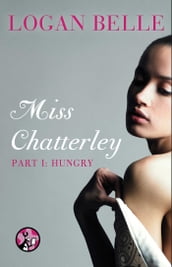 Miss Chatterley, Part I: Hungry