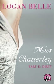 Miss Chatterley, Part II: Dirty