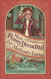 Miss Penny Dreadful and the Mermaid s Locks