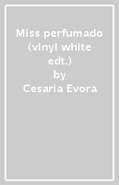Miss perfumado (vinyl white edt.)