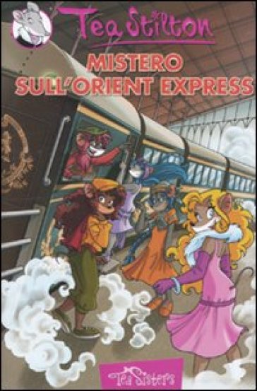 Mistero sull'Orient Express. Ediz. illustrata - Tea Stilton