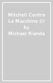 Mitchell Contro Le Macchine (I)