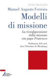Modelli di missione. La riconfigurazione della missione con papa Francesco