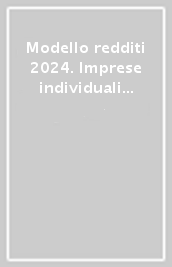 Modello redditi 2024. Imprese individuali ed esercenti arti e professioni. Periodo d imposta 2023