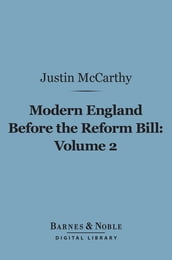 Modern England Before the Reform Bill, Volume 2 (Barnes & Noble Digital Library)