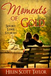 Moments of Gold (Anthology of Short Love Stories)