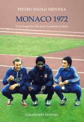 Monaco 1972. Una tragedia che poteva essere evitata. Ediz. illustrata