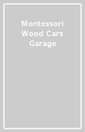 Montessori Wood Cars Garage
